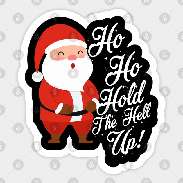 Funny Santa Ho Ho Hold The Help Up Adult Humor Christmas Sticker by TheAparrelPub